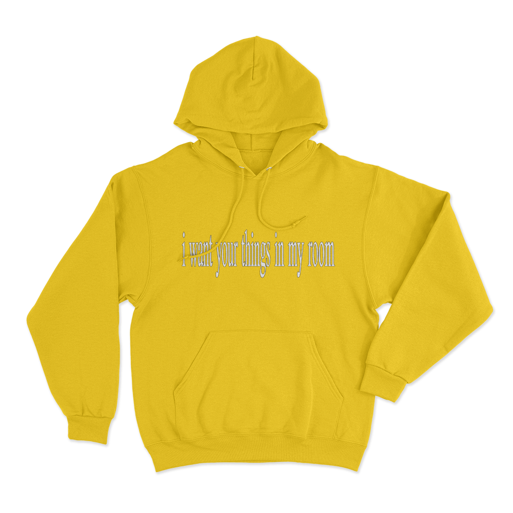 I Want Your Things In My Room Unisex Hoodie Yellow I Want Your Things In My Room Unisex Hoodie Yellow